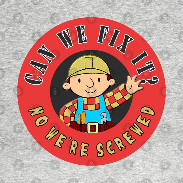 Can We Fix It? No We re Screwed by  The best hard hat stickers 